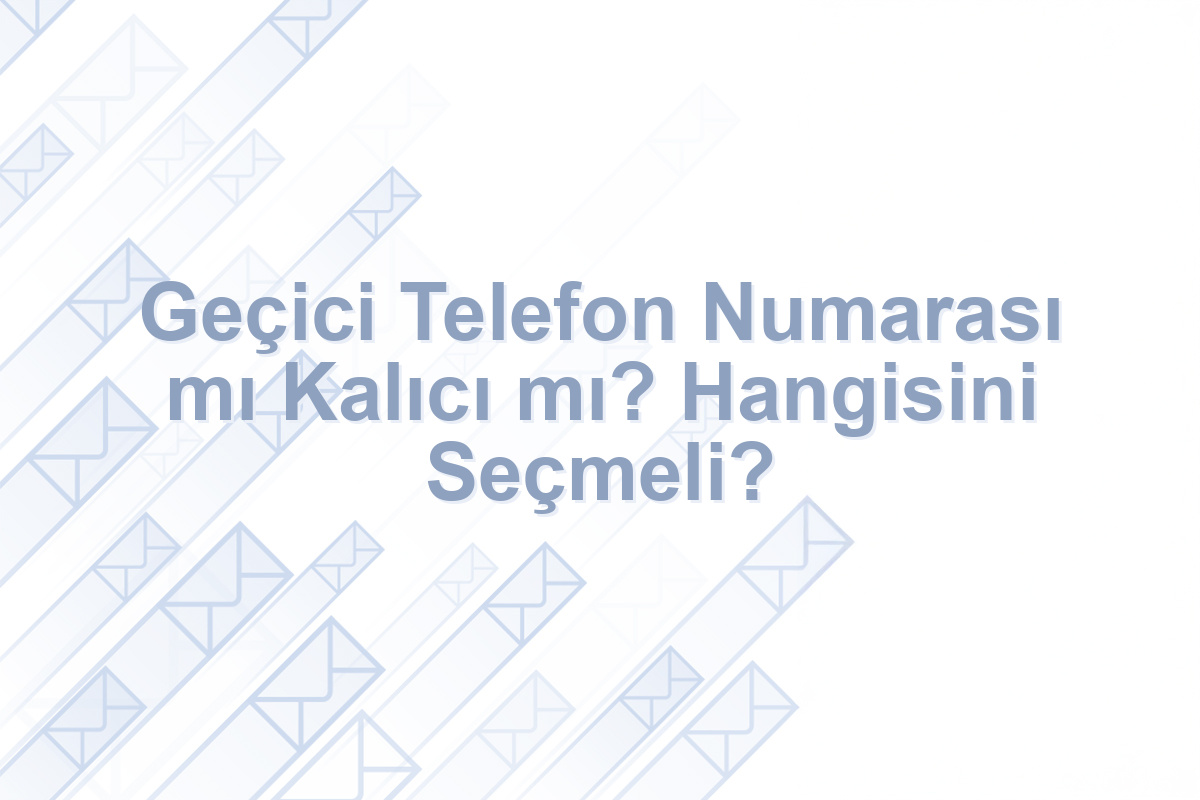geçici telefon numarası mı kalıcı mı