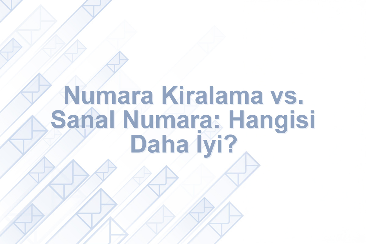 Numara Kiralama vs. Sanal Numara: Hangisi Daha İyi?