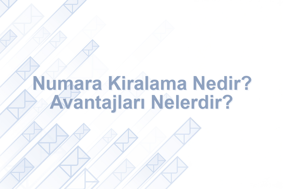 Numara Kiralama Nedir? Avantajları Nelerdir?