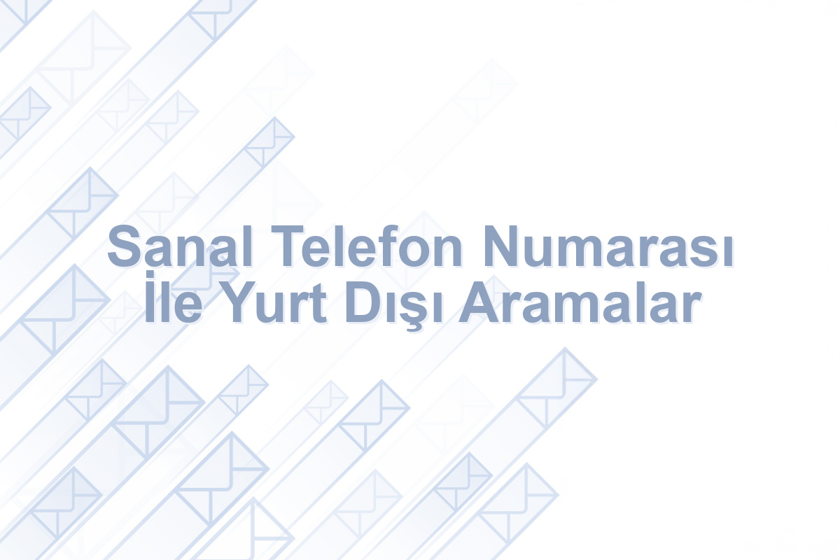 sanal telefon numarası ile yurt dışı aramalar